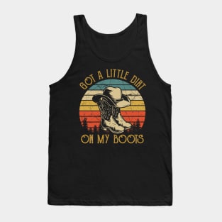 Got A Little Dirt On My Boots Funny Country Music Lover Tank Top